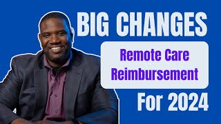 Remote Care Reimbursement Changes for 2024