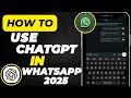 How to Use ChatGPT on WhatsApp in 2025 | Easy Method to Access AI Chat