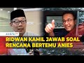 Ridwan Kamil soal Rencana Bertemu Anies Baswedan: Waktunya Sedang Kita Sesuaikan