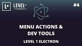 #4 Menu Actions & Dev Tools - Level 1 Electron