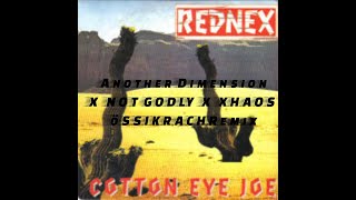 REDNEX-COTTON EYE JOE ÖSSIKRACH REMIX (ANOTHER DIMENSION,NOTGODLY,XHAOS)