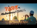 I Love Muhammad | Mera Pyar Mustafa | Ya Rasool Allah | Heart Touching Urdu Nasheed | Hassam Dilshad
