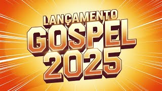 [ LANÇAMENTO GOSPEL 2025 ]💫Canções Para Se Conectar Com Deus Todos os Dias