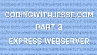 Express Webserver - #3 - CodingWithJesse.com