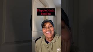 Dispute Hack : Equifax