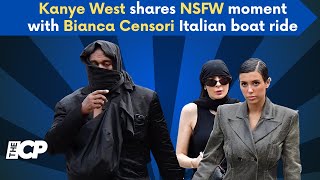 Kanye West shares NSFW moment with Bianca Censori on Italian boat ride