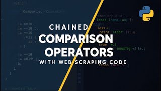 Python Chained Comparison Operators | Web Scraping Example
