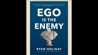 Ego Is The Enemy | By Ryan Holiday | Full Audiobook