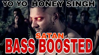 bass boosted song yo yo honey Singh🔊| yo yo honey Singh Satan song bass boosted | bass boosted satan