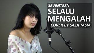 SELALU MENGALAH - SEVENTEEN COVER BY SASA TASIA