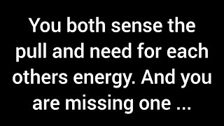 You both feel the magnetic pull and longing for each other's energy, and you’re ...