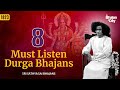 8 Must Listen Durga Bhajans | Sri Sathya Sai Bhajans