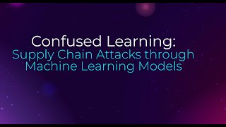 Confused Learning: Supply Chain Attacks through Machine Learning Models