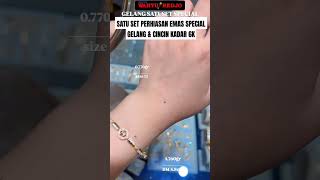 SATU SET PERHIASAN EMAS SPECIAL GELANG \u0026 CINCIN KADAR 6K