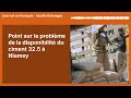 point sur le problème de la disponibilité du ciment 32.5 à niamey journal en français studio...