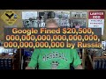 Google Fined $20,500,000,000,000,000,000,000,000,000,000,000 by Russia