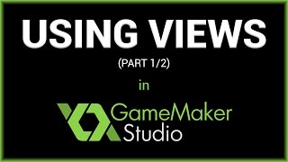 Using Views in GameMaker Studio (Part 1/2)