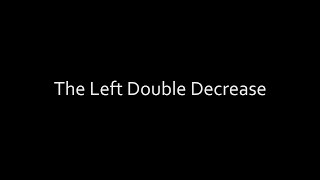How to do the Left Double Decrease (LDD)