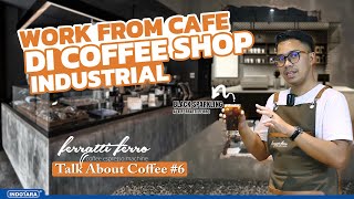 WFC MAKIN ASYIK DI KAFE INDUSTRIAL - TALK ABOUT COFFEE EP-7