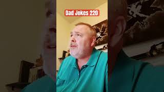 Dad Jokes 220 #Humor #dadjokes