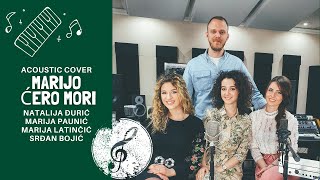 NATALIJA ĐURIĆ, MARIJA PAUNIĆ, MARIJA LATINČIĆ \u0026 SRĐAN BOJIĆ - MARIJO, ĆERO MORI | COVER (4K VIDEO)