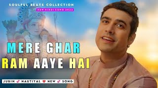 Top 10 Song Of Jubin Nautiyal || Mere Ghar Ram Aaye Hai || Ram Song's 🙏🙏 Singh Series