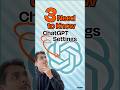 3 ChatGPT Settings for Better Results