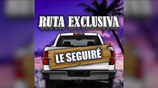 Le Seguiré - Ruta Exclusiva (Official Audio)