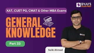 General Knowledge | Static GK and Current Affairs | XAT & Other MBA Exams | Part 33 | BYJU'S