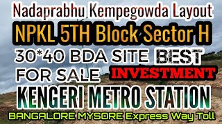 Nadaprabhu Kempegowda Layout BDA Sites for sale Mysore Road Toll Road NPKL 5th Block Sector H 30*40