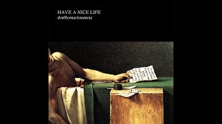 Have a nice life - A quick one before the eternal worm devours connecticut well-looped for 10 hours