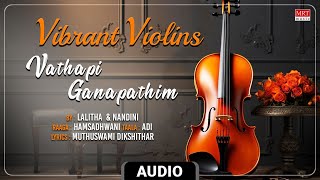 Carnatic Classical Instrumental | Vibrant Violins | Vathapi Ganapathim | By Lalitha & Nandini