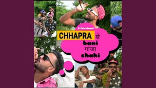 Chhapra Se Bani Gaja Chahi