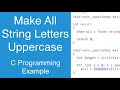 Make All String Letters Uppercase | C Programming Example