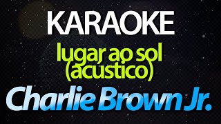⭐ Lugar ao Sol - Charlie Brown Jr. (Brancoala) (Karaokê Version) (Acústico) (Cover)