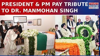 Tribute To Manmohan Singh: President Droupadi Murmu, PM Modi \u0026 Other Top Leaders Pay Final Respect