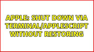Apple: Shut down via Terminal/AppleScript without restoring
