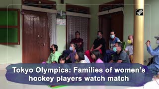 Tokyo Olympics: Families of women’s hockey players watch match