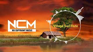 No Copyright Flute Music, Village Music Copyright Free, Copyright Free Sad Sound, Ncs , Ncm , Cfm,