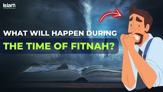 WHAT WILL HAPPEN DURING THE TIME OF FITNAH?