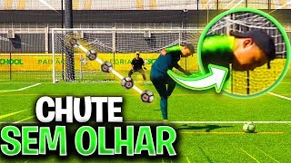 SÓ VALE CHUTAR SEM OLHAR! - DESAFIOS DE FUTEBOL