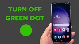 How To Turn Off Green Dot On Samsung Phone