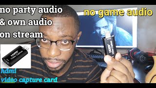 No sound HDMI video capture card PS4| no party audio & own voice audio on stream