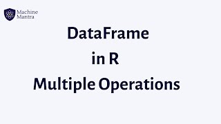 Create a dataframe in R from vectors | Ways to access items from dataframe | other operations in R