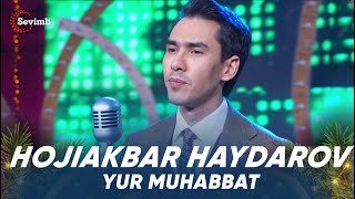 Hojiakbar Haydarov Yur muhabbat -  Хожиакбар Хайдаров Юр мухаббат