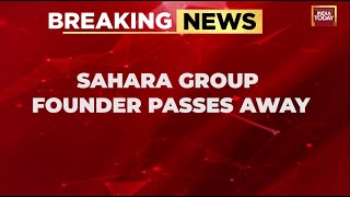 Subrata Roy, Founder Of Sahara Group, Dies At 75 After Prolonged Illness