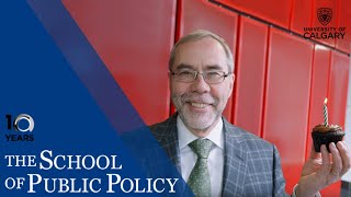 The School of Public Policy - 10 Year Anniversary