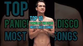 Top 10 Panic! At The Disco's Most Liked Songs #panicatthedisco