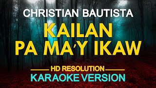 Kailan Pa May Ikaw - Christian Bautista 🎙️  Karaoke  🎶