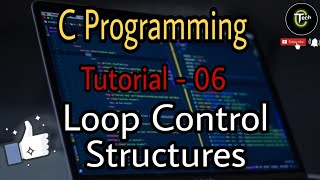 Loop Control Structures in C | Tutorial -6 | while and do while loop | Tech Code |